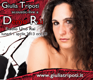 live acustico a DEMO Rai del 1 aprile 2013, puntata speciale su Giulia Tripoti